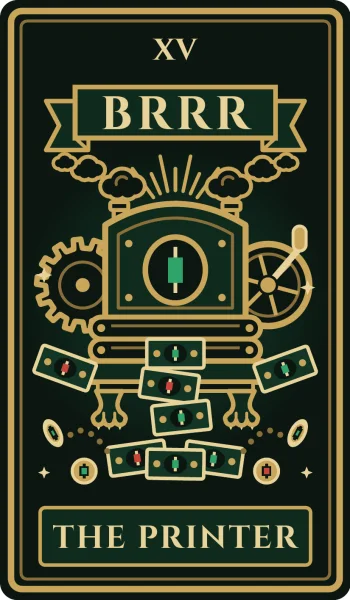 Card XV, The Printer: a money-printing machine under a BRRR banner, spitting out banknotes and coins